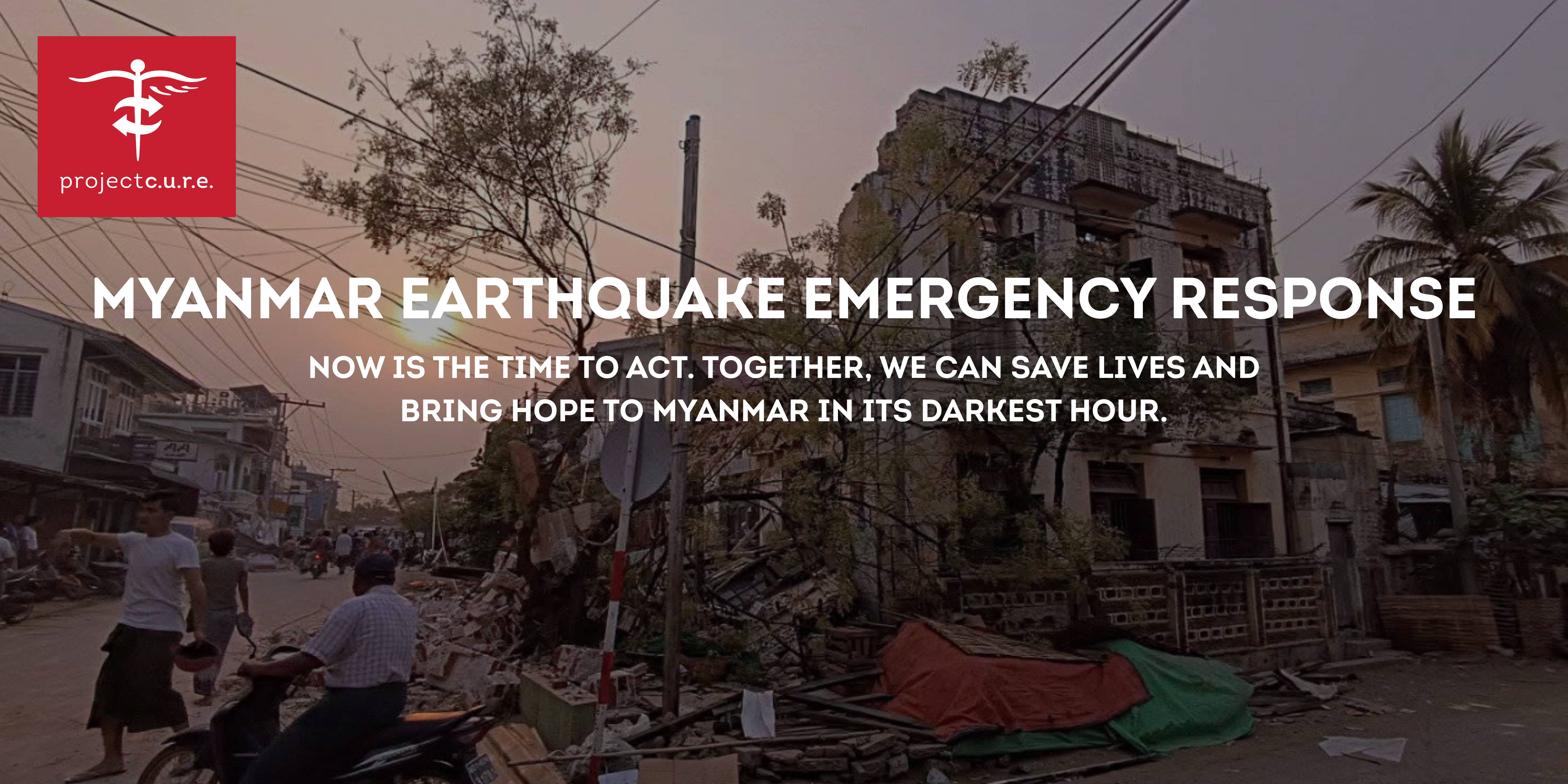 Myanmar Earthquake Emergency Response. Now is the time to act. Together, we can save lives and bring hope to Myanmar in its darkest hour.